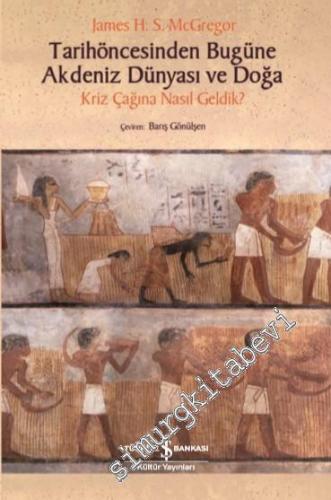 Tarihöncesinden Bugüne Akdeniz Dünyası ve Doğa - Kriz Çağına Nasıl Geldik -        2023