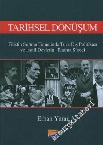 Tarihsel Dönüşüm: Filistin Sorunu Temelinde Türk Dış Politikası ve İsrail Devletini Tanıma Süreci -        2006