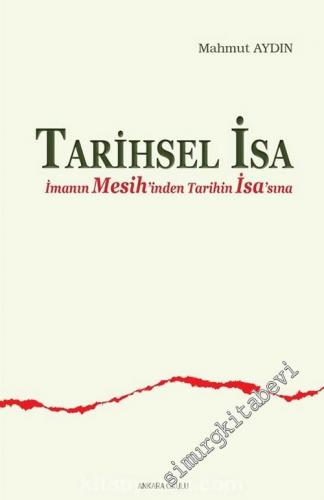 Tarihsel İsa: İmanın Mesih'inden Tarihin İsa'sına -        2002