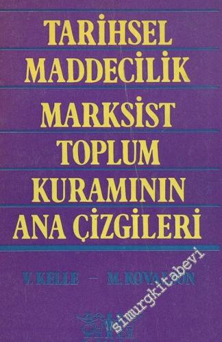 Tarihsel Maddecilik Marksist Toplum Kuramının Ana Çizgileri