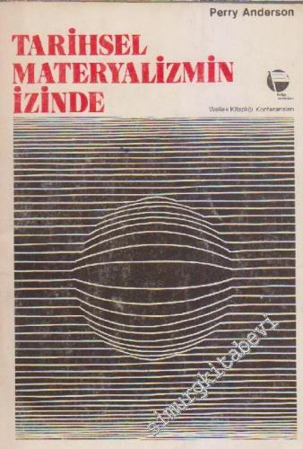 Tarihsel Materyalizmin İzinde: Wellek Kitaplığı Konferansları -
