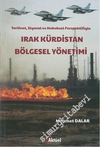 Tarihsel Siyasal ve Hukuksal Perspektifiyle Irak Kürdistan Bölgesel Yönetimi -