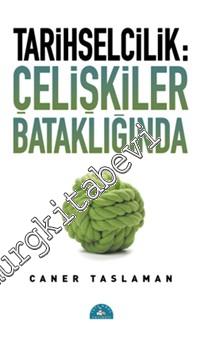 Tarihselcilik: Çelişkiler Bataklığında -