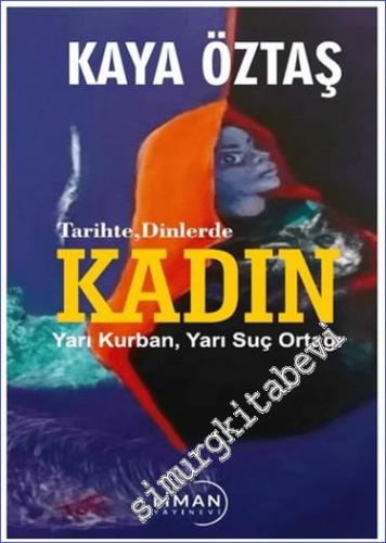 Tarihte Dinlerde Kadın Yarı Kurban Yarı Suç Ortağı -        2023
