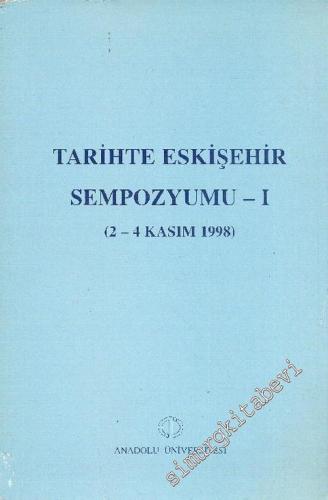 Tarihte Eskişehir Sempozyumu 1 (2 - 4 Kasım 1998)