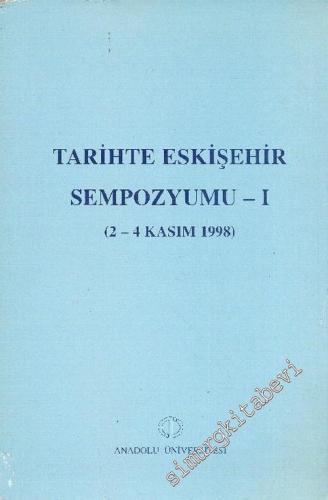 Tarihte Eskişehir Sempozyumu 1 (2 - 4 Kasım 1998) -        2001