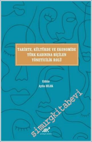 Tarihte, Kültürde ve Ekonomide Türk Kadınına Biçilen Yöneticilik Rolü 