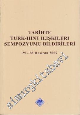 Tarihte Türk - Hint İlişkileri Sempozyumu Bildirileri 25 - 28 Haziran 2007 -        2007