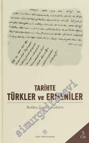 Tarihte Türkler ve Ermeniler Cilt: 3 - Birlikte Yaşama Kültürü