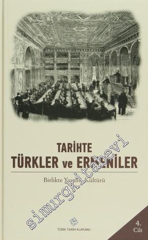 Tarihte Türkler ve Ermeniler Cilt: 4 - Birlikte Yaşama Kültürü