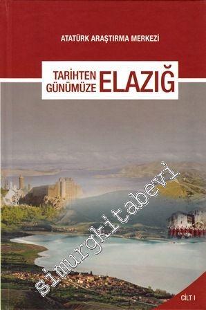 Tarihten Günümüze Elazığ Uluslararası Kongresi Cilt 1 -