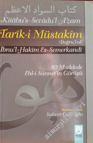 Tarik-i Müstakim (Doğru Yol) : 62 Maddede Ehl-i Sünnet'in Görüşü (Kitabus Sevadu-ı Azam Tercümesi) -        1999