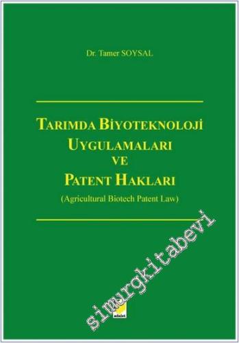 Tarımda Biyoteknoloji Uygulamaları ve Patent Hakları (Agricultural Biotech Patent Law) -        2019