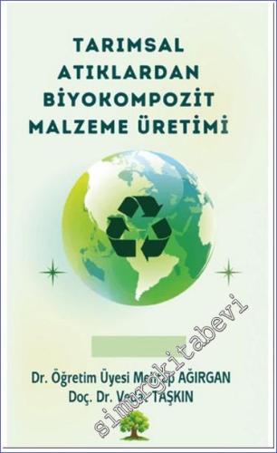 Tarımsal Atıklardan Biyokompozit Malzeme Üretimi - 2024