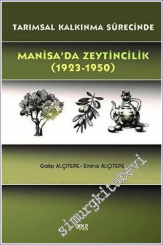 Tarımsal Kalkınma Sürecinde Manisa'da Zeytincilik (1923 - 1950) - 2022
