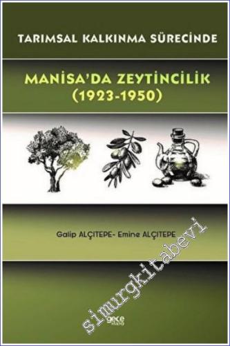 Tarımsal Kalkınma Sürecinde Manisa'da Zeytincilik (1923 - 1950) -        2022