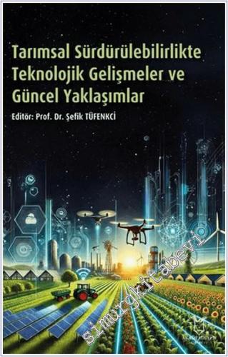 Tarımsal Sürdürülebilirlikte Teknolojik Gelişmeler ve Güncel Yaklaşımlar - 2025