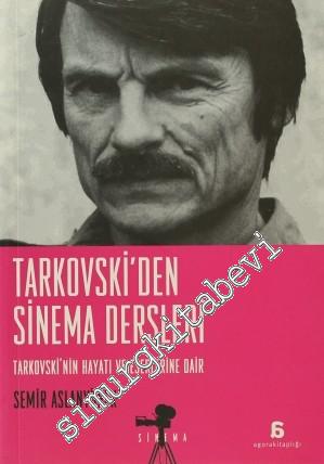 Tarkovski'den Sinema Dersleri: Tarkovski'nin Hayatı ve Eserlerine Dair