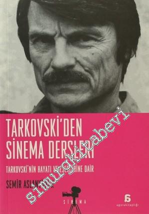Tarkovski'den Sinema Dersleri: Tarkovski'nin Hayatı ve Eserlerine Dair -