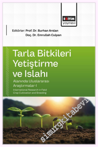 Tarla Bitkileri Yetiştirme ve Islahı Alanında Uluslararası Araştırmalar - 1 = International Research in Field Crop Cultivation and Breeding -         2026