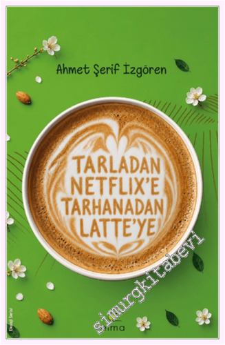 Tarladan Netflix'e Tarhanadan Latte'ye - Toprağın Hikâyesi - 2026