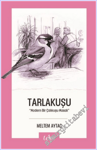 Tarlakuşu : Modern Bir Çalıkuşu Masalı