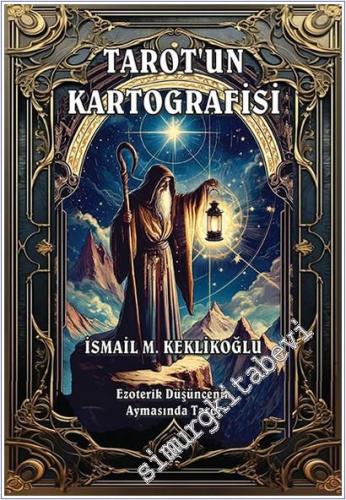 Tarot'un Kartografisi : Ezoterik Düşüncenin Aynasında Tarot - 2026
