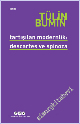 Tartışılan Modernlik : Descartes ve Spinoza -