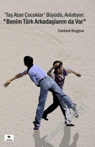 Taş Atan Çocuklar Büyüdü, Anlatıyor: Benim Türk Arkadaşlarım da Var -