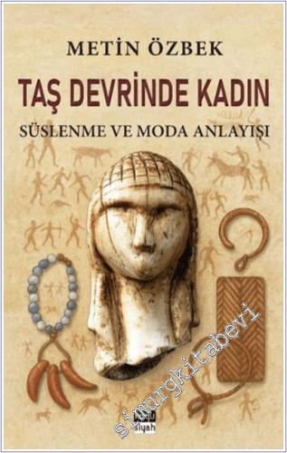 Taş Devrinde Kadın : Süslenme ve Moda Anlayışı -        2025