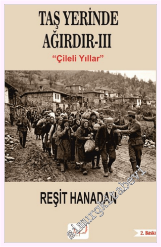 Taş Yerinde Ağırdır III - Çileli Yıllar -