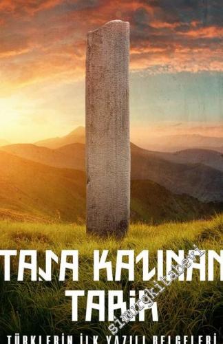 Taşa Kazınan Tarih: Türklerin İlk Yazılı Belgeleri -
