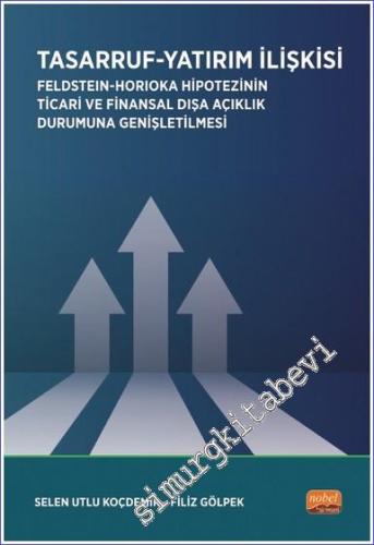 Tasarruf Yatırım İlişkisi / Feldstein - Horioka Hipotezinin Ticari ve Finansal Dışa Açıklık Durumuna Genişletilmesi -        2022