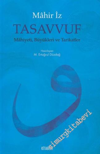 Tasavvuf: Mâhiyeti, Büyükleri ve Tarikatler -