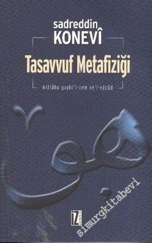 Tasavvuf Metafiziği = Miftahu Gaybi'l - Cem ve'l Vücud -        2002
