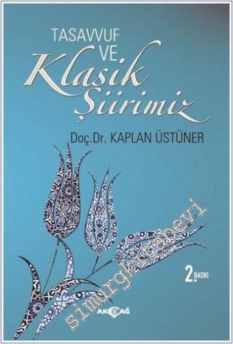 Tasavvuf ve Klasik Şiirimiz: 14. ve 15. yy. Divanlarına Göre -