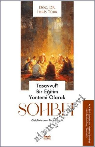Tasavvufi Bir Eğitim Yöntemi Olarak Sohbet: Disiplinlerarası Bir Yakla