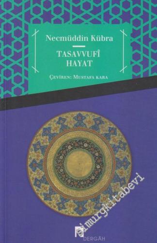 Tasavvufi Hayat: Usulu Aşere - Risâle İle'l-Hâim - Fevâihu'l-Cemâl  -        2013