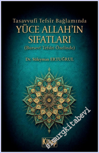 Tasavvufi Tefsir Bağlamında Yüce Allah'ın Sıfatları (Bursevi Tefsiri Özelinde) -        2026