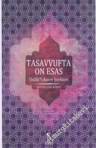 Tasavvufta On Esas : Usulü'l-Aşere Şerhleri - 2018