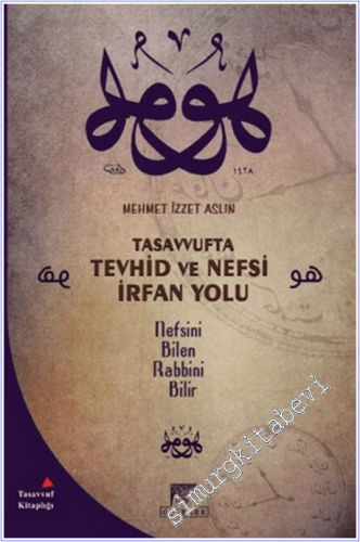 Tasavvufta Tevhid ve Nefsi İrfan Yolu: Nefsini Bilen Rabbini Bilir -        2015