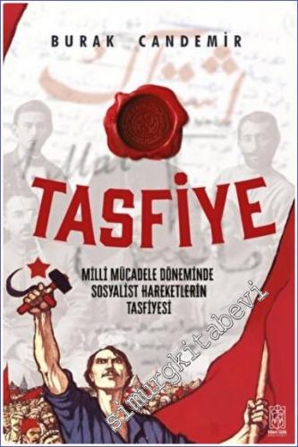 Tasfiye Milli Mücadele Döneminde Sosyalist Hareketlerin Tasfiyesi -        2022