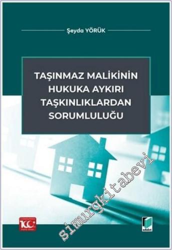 Taşınmaz Malikinin Hukuka Aykırı Taşkınlıklardan Sorumluluğu -        2024