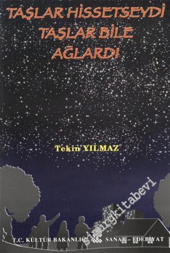 Taşlar Hissetseydi Taşlar Bile Ağlardı -