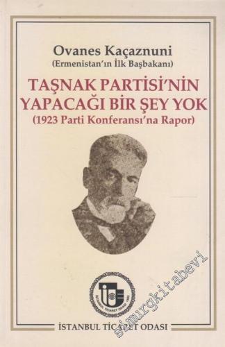 Taşnak Partisi'nin Yapacağı Bir Şey Yok ( 1923 Parti Konferansına Rapor ) -        2008
