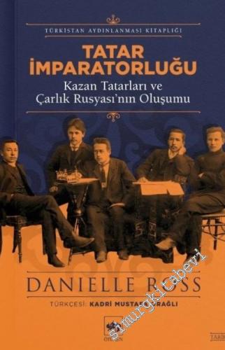 Tatar İmparatorluğu : Kazan Tatarları ve Çarlık Rusyası'nın Oluşumu -