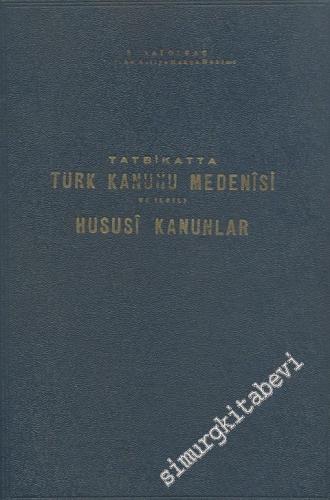 Tatbikatta Türk Kanunu Medenisi ve İlgili Hususi Kanunlar Cild 1 -