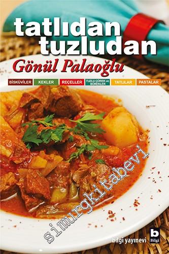 Tatlıdan Tuzludan: Bisküviler, Kekler, Reçeller, Tuzlu Çörek ve Börekler, Tatlılar, Pastalar -