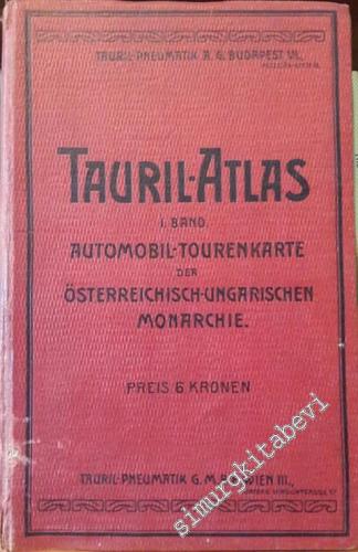 Tauril - Atlas - I. Band: Automobil- Tourenkarte der Österreich, Ungarischen Monarchie - Masstab 1: 600  -