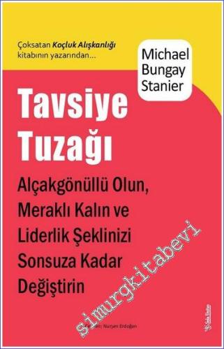 Tavsiye Tuzağı Alçakgönüllü Olun, Meraklı Kalın ve Liderlik Şeklinizi Sonsuza Kadar Değiştirin -        2023